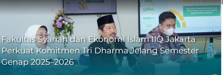 Fakultas Syariah dan Ekonomi Islam IIQ Jakarta Perkuat Komitmen Tri Dharma Jelang Semester Genap 2025–2026